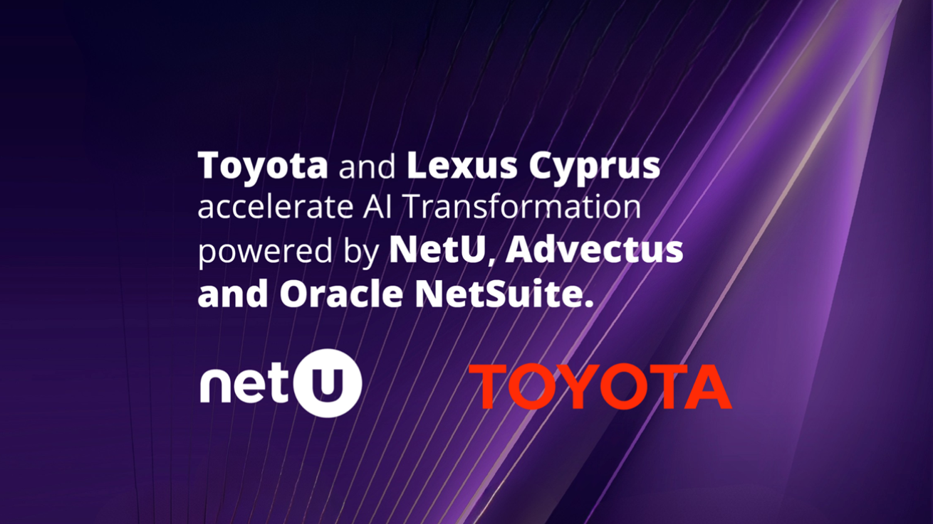 Η Toyota και η Lexus Κύπρου Επιταχύνουν τον Ψηφιακό Μετασχηματισμό με Τεχνητή  Νοημοσύνη σε Συνεργασία με τη NetU, την Advectus και την Oracle NetSuite