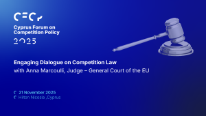Συζήτηση με την Άννα Μαρκουλλή στο CFCP 2025: Ο ρόλος του Γενικού Δικαστηρίου της ΕΕ στο Δίκαιο Ανταγωνισμού