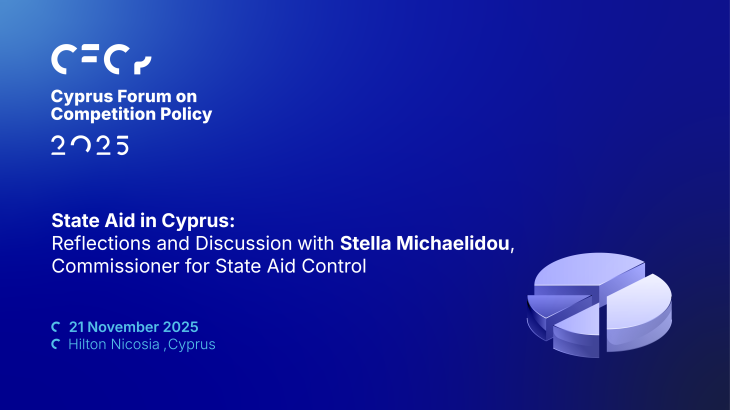 Συζήτηση με την Στέλλα Μιχαηλίδου στο CFCP 2025: Το πλαίσιο και οι προκλήσεις του ελέγχου Κρατικών Ενισχύσεων στην Κύπρο