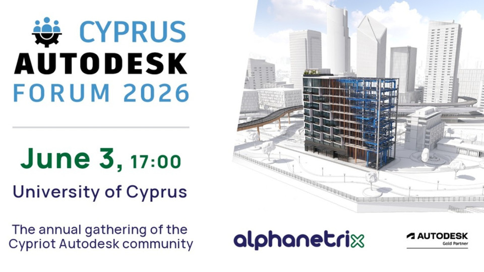 Cyprus Autodesk Forum 2026: Η μεγάλη συνάντηση για τον ψηφιακό μετασχηματισμό των κατασκευών στην Κύπρο